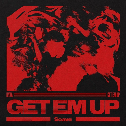 Artwork for the song ILYAA - Get Em Up by ILYAA on Next Sound