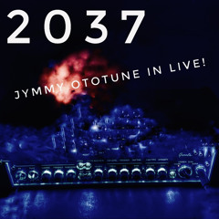 2037 .. Jymmy Ototune in Live*