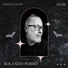 𝑯𝑶𝑹𝑹𝑶𝑹 𝑺𝑯𝑶𝑾 #56 ROLANDO PORRO