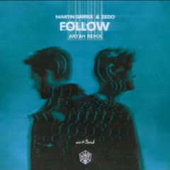 Martin Garrix, Zedd - Follow (Aryan Remix)