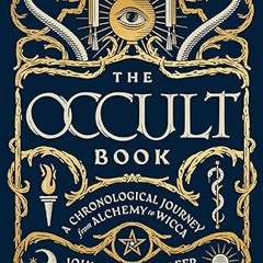[PDF READ ONLINE] 🌟 The Occult Book: A Chronological Journey from Alchemy to Wicca (Union Squa