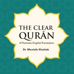 Juz 17  (21:1 - 22:78) Reading of "The Clear Quran", a Thematic Translation by Dr. Mustafa Khattab