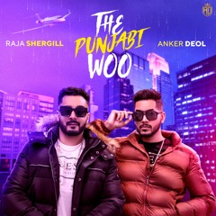 The Punjabi Woo - Raja Shergill feat. Anker Deol | New Punjabi Song 2021