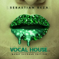 Sebastian Reza - Vocal House 2.0 Momo Escobar Edition