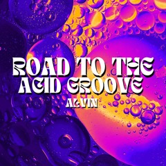 ROAD TO THE ACID GROOVE