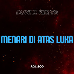 Menari Di Atas Luka [ Rdil X DONI X KEISYA ]#Tokeee