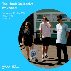 Too Much Collective w/ Zonae - 25th NOV 2020