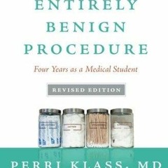 free read A Not Entirely Benign Procedure: Four Years As a Medical Student