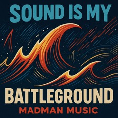 Sound Is My Battleground