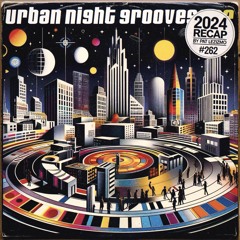 Urban Night Grooves 262 - 2024 Recap by Pat Lezizmo
