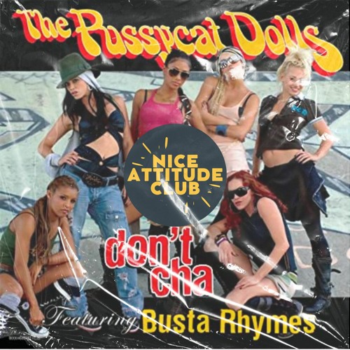 Stream The Pussycat Dolls - Don'T Cha (Nice Attitude Club Remix.