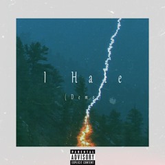 I Hate (Demo) (Prod By.1cey$limey)