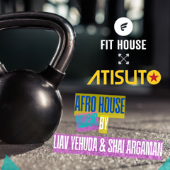 ✪ Afro house set for Fit House by - Liav Yehuda & Shai Argaman | ATISUTO ✪