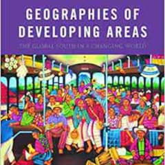 Get PDF 📖 Geographies of Developing Areas: The Global South in a Changing World by G