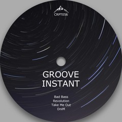 [CRPT056] Groove Instant - Bad Bass