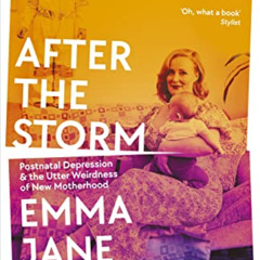 [Free] EPUB 💕 After the Storm: Postnatal Depression and the Utter Weirdness of New M