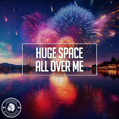 Huge Space - All Over Me