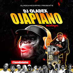 DJ OLADEX OJAPIANO MIXTAPE