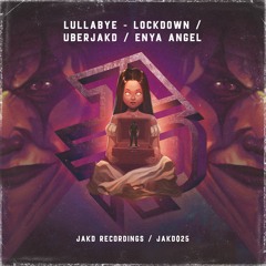 Lullabye - Lockdown , Uberjak'd & Enya Angel [#1 BEATPORT ELECTRO HOUSE ]