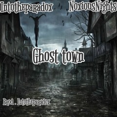 IntoTheParadox Feat. NoxiousNights  - Ghost Town (Prod. IntoTheParadox)