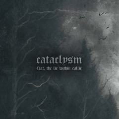 cataclysm feat. the lie within callie