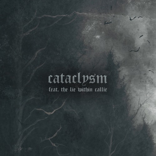 cataclysm feat. the lie within callie