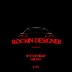 WhiteBoiBoff X Southsiide Dre - Rockin Designer