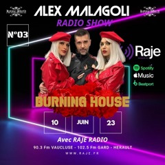 ALEX MALAGOLI -BURNING HOUSE- RADIO SHOW N° 03 - RAJE Radio [Season 03] 2023