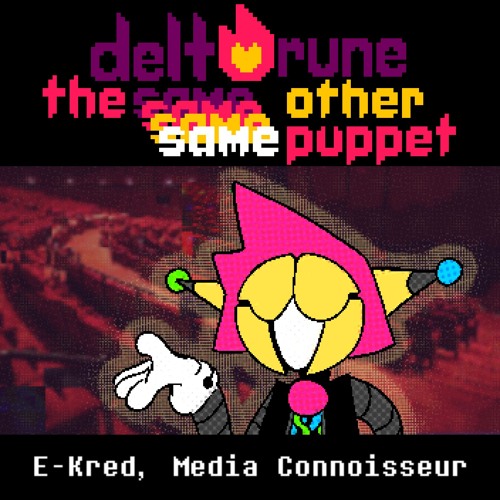 Deltarune the same same same same other puppet (E-kred)