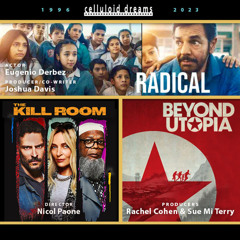 RADICAL + THE KILL ROOM + BEYOND UTOPIA (CELLULOID DREAMS THE MOVIE SHOW) 11/2/23
