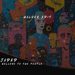 Welcome To The People - Jaded (Haluem Edit)