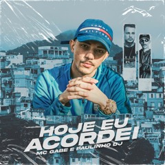 MC Gabe - Hoje Eu Acordei (Áudio Oficial 2023) Paulinho DJ