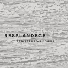Resplandece para Orquesta Sinfónica - Estreno 2024