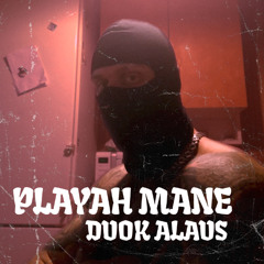 Playah Mane - Duok Alaus