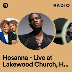 Hosanna - Live at Lakewood Church, Houston, TX - June 16, 2000 Radio