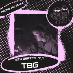 Profound Sound Mix Series [17] w/ TBG (UKG 2023)