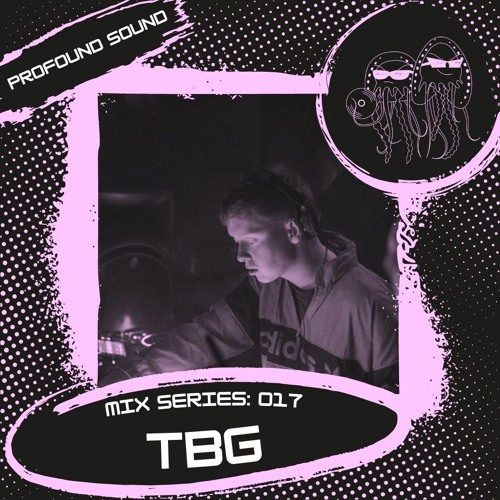 Profound Sound Mix Series [17] w/ TBG (UKG 2023)