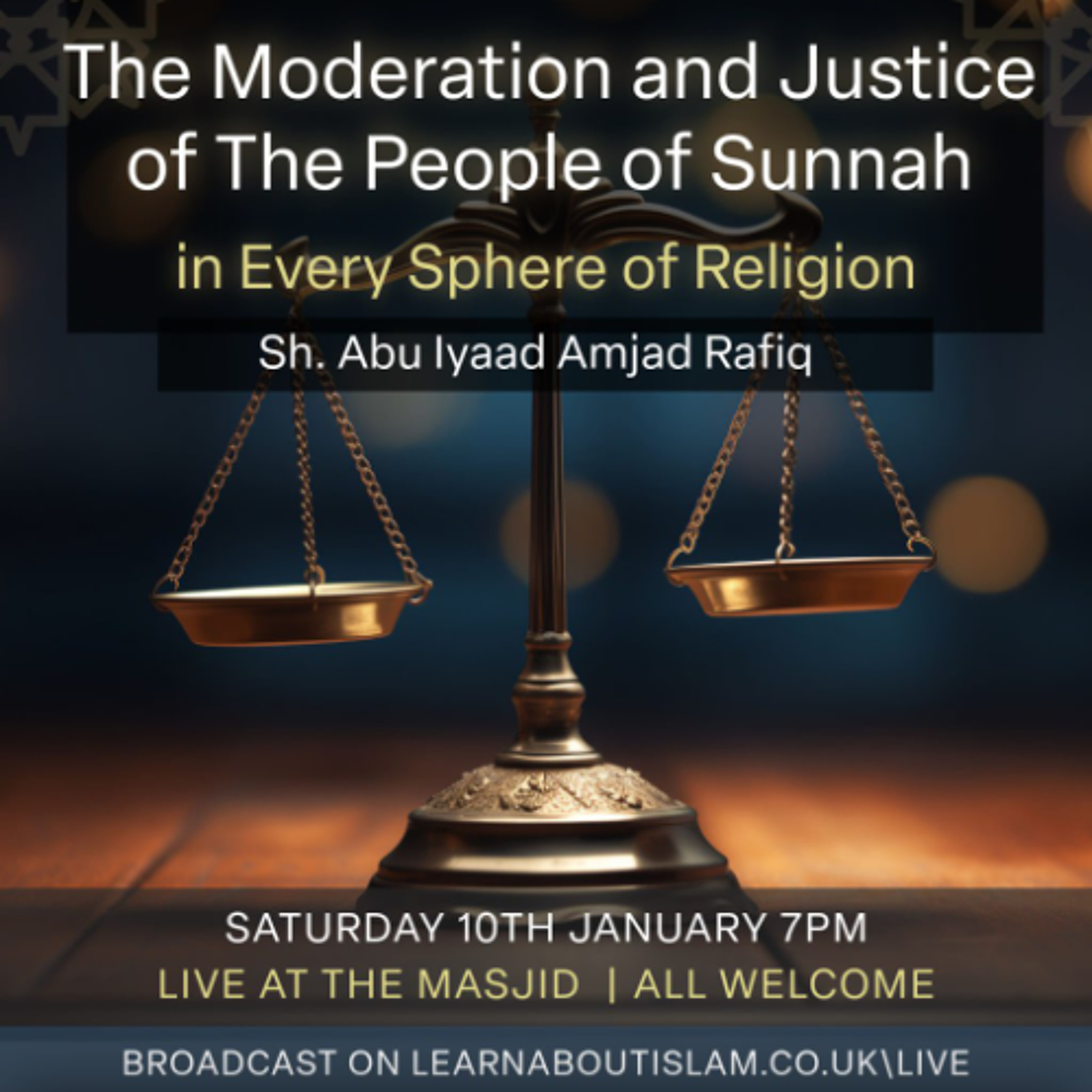 𝐌𝐨𝐝𝐞𝐫𝐚𝐭𝐢𝐨𝐧 𝐚𝐧𝐝 𝐉𝐮𝐬𝐭𝐢𝐜𝐞 𝐨𝐟 𝐓𝐡𝐞 𝐏𝐞𝐨𝐩𝐥𝐞 𝐨𝐟 𝐒𝐮𝐧𝐧𝐚𝐡 𝐢𝐧 𝐄𝐯𝐞𝐫𝐲 𝐒𝐩𝐡𝐞𝐫𝐞 𝐨𝐟 𝐑𝐞𝐥𝐢𝐠𝐢𝐨𝐧 - Sh. Abu Iyaad Amjad Rafiq