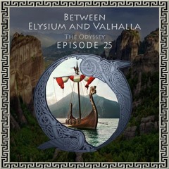The Odyssey - Ep.25 - Between Elysium And Valhalla