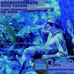 Episode 34/Regroovanate with Timmus 22/4/25 / 3MDR 97.1fm