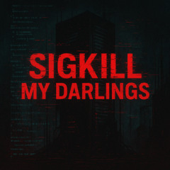 Sigkill my darlings