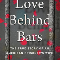 Get KINDLE 🧡 Love Behind Bars: The True Story of an American Prisoner's Wife by  Jod