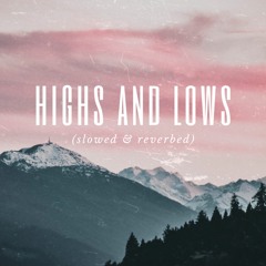 Highs and Lows -Hillsong Young & Free (Slowed & Reverbed)