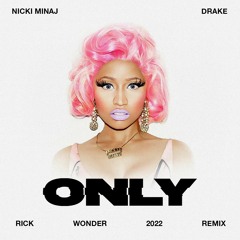 Nicki Minaj - Only (Rick Wonder Remix)