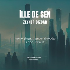 Zeynep Dizdar - İllede Sen (Yıldırım Şimşek & Serkan Türkoğlu Remix)