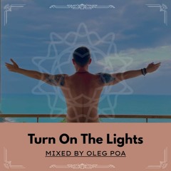 Turn On The Lights Mix by OLEG POA