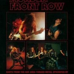 [Access] EPUB 📃 Murder in the Front Row: Shots from the Bay Area Thrash Metal Epicen