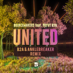 United (B2A & Anklebreaker Remix) [feat. PRYVT RYN]