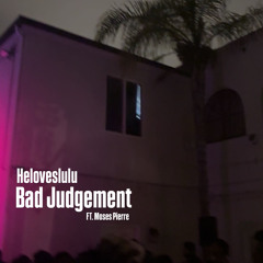 Bad Judgement Ft. Moses Pierre Prod. Lou Xtwo