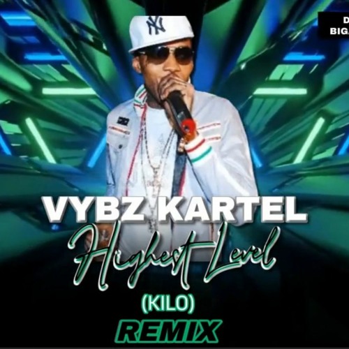 VYBZ KARTEL - HIGHEST LEVEL - (KILO) REMIX 30TH APRIL 2024